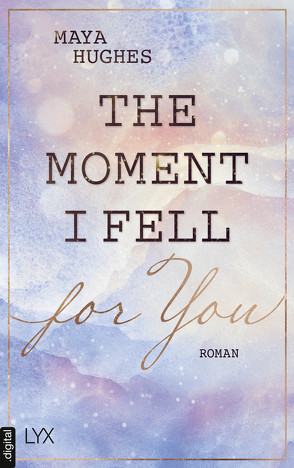 The Moment I Fell For You von Dyck,  Bianca, Hughes,  Maya