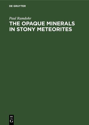 The Opaque Minerals in Stony Meteorites von Ramdohr,  Paul