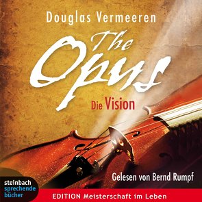 The Opus – Die Vision von Rumpf,  Bernd, Vermeeren,  Douglas