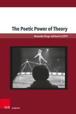 The Poetic Power of Theory von Adelson,  Leslie A., Andrae,  Steffen, Baselitz,  Georg, Beyerchen,  Alan, Davidson,  John E., Haberer,  Lilian, Howes,  Seth, Jones,  N.D., Kluge,  Alexander, Langston,  Richard, Morris,  Sarah, Porath,  Erik, Scheuer,  Hans Jürgen, Shahan,  Cyrus, Simova,  Irina, Vedder,  Ulrike, Wiggen,  Beate, Wilms,  Leonie