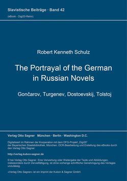 The Portrayal of the German in Russian Novels – Gončarov, Turgenev, Dostoevskij, Tolstoj von Schulz,  Robert Kenneth