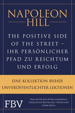 The Positive Side of the Street – Ihr persönlicher Pfad zu Reichtum und Erfolg von Hill,  Napoleon, Seedorf,  Philipp