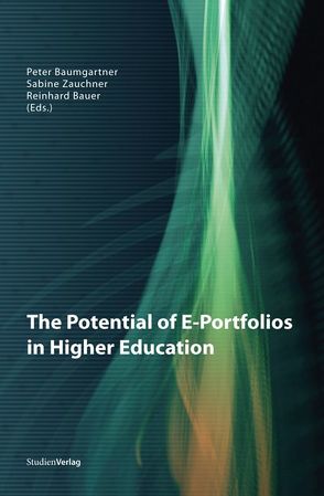 The Potential of E-Portfolios in Higher Education von Bauer,  Reinhard, Baumgartner,  Peter, Zauchner,  Sabine