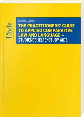 The Practitioners‘ Guide to Applied Comparative Law and Language – Studienbehelfe/Study Aids von Heidinger,  Franz, Sanjath,  Laura