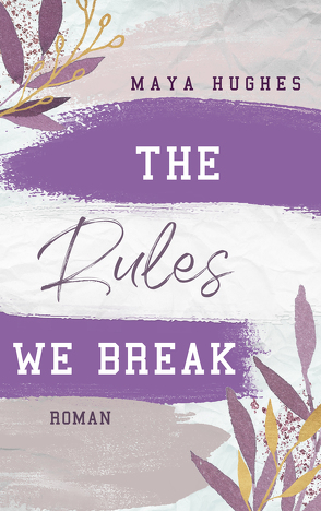 The Rules We Break von Hughes,  Maya, Reichardt,  Katrin