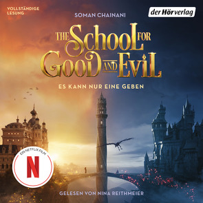 The School for Good and Evil – Es kann nur eine geben von Chainani,  Soman, Reithmeier,  Nina, Rothfuss,  Ilse