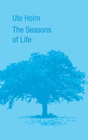 The Seasons of Life von Holm,  Ute