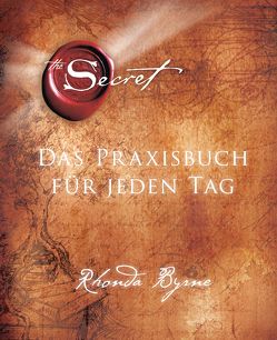 The Secret – Das Praxisbuch für jeden Tag von Byrne,  Rhonda, Panster,  Andrea