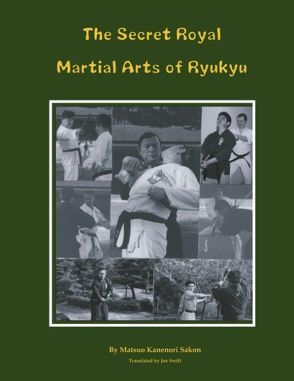 The Secret Royal Martial Arts of Ryukyu von Matsuo,  Kanenori Sakon