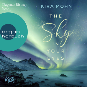 The Sky in your Eyes von Bittner,  Dagmar, Mohn,  Kira