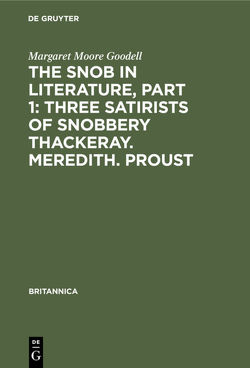 The Snob in Literature, Part 1: Three Satirists of Snobbery Thackeray. Meredith. Proust von Moore Goodell,  Margaret