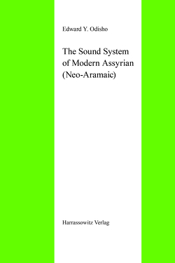 The Sound System of Modern Assyrian (Neo-Aramaic) von Odisho,  Edward Y