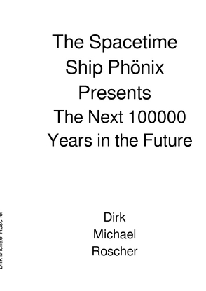 The Spacetime Ship Phönix Presents von Roscher,  Dr. Michael