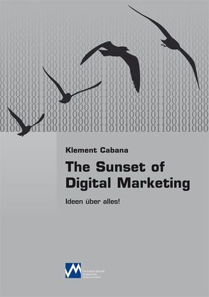 The Sunset of Digital Marketing von Cabana,  Klement