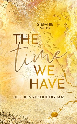 The Time We Have von Suter,  Stefanie