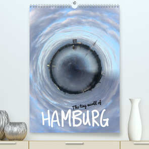 The tiny world of HAMBURG (Premium, hochwertiger DIN A2 Wandkalender 2022, Kunstdruck in Hochglanz) von Hebbel-Seeger,  Andreas