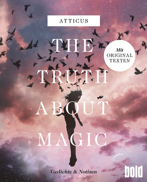 The truth about magic – Gedichte und Notizen von Atticus, Unger,  Kilian