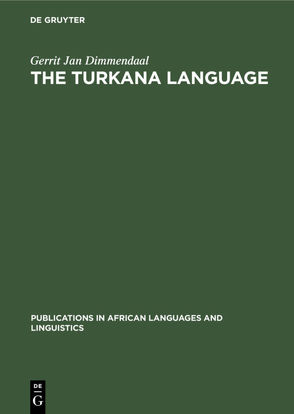 The Turkana Language von Dimmendaal,  Gerrit Jan