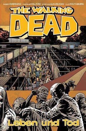 The Walking Dead 24: Leben und Tod von Adlard,  Charlie, Frisch,  Marc-Oliver, Kirkman,  Robert