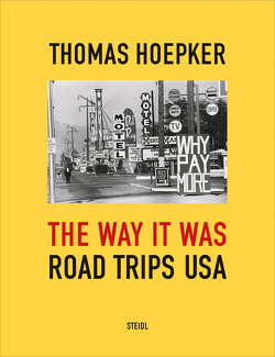 The Way it was. Road Trip USA von Hoepker,  Thomas, Langer,  Freddy