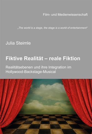 „The world is a stage, the stage is a world of entertainment“. Fiktive Realität – reale Fiktion. Realitätsebenen und ihre Integration im Hollywood-Backstage-Musical von Schenk,  Irmbert, Steimle,  Julia, Wulff,  Hans-Jürgen