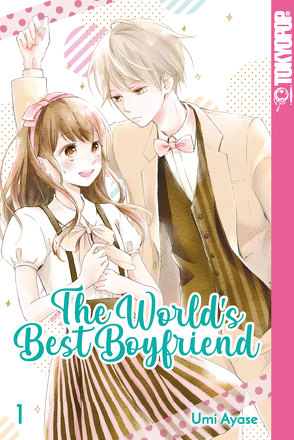 The World’s Best Boyfriend 01 von Ayase,  Umi