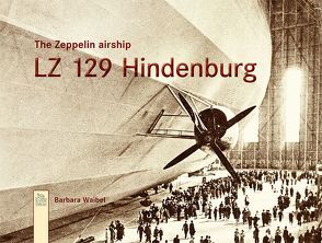 The Zeppelin airship LZ 129 Hindenburg von Barbara Waibel