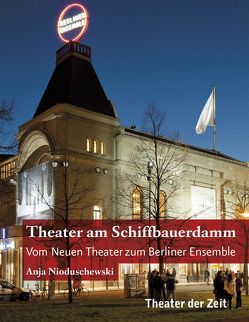 Theater am Schiffbauerdamm von Nioduschewski,  Anja