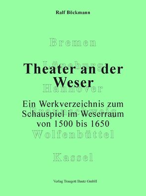 Theater an der Weser. von Böckmann,  Ralf