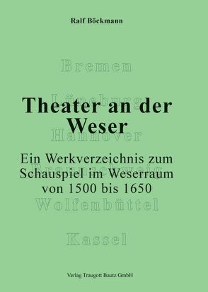 Theater an der Weser. von Böckmann,  Ralf