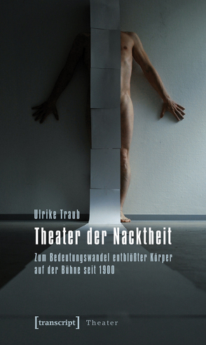 Theater der Nacktheit von Traub,  Ulrike