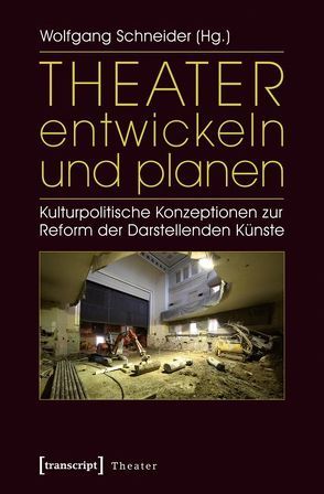 Theater entwickeln und planen von Schneider,  Wolfgang