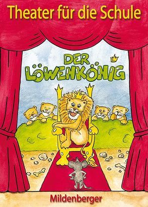 Theater für die Schule / Der Löwenkönig von Heusch,  Judith, Schwab,  Tobias