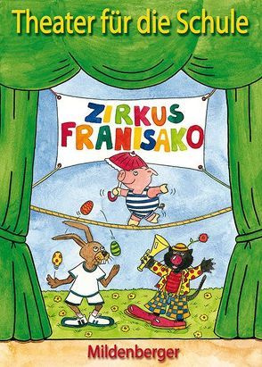 Theater für die Schule / Zirkus Franisako von Großmann,  Kirsten, Heusch,  Judith, Schwab,  Tobias
