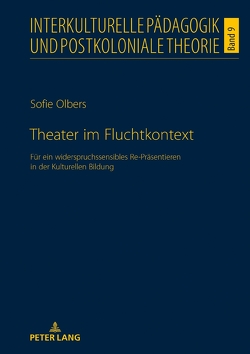 Theater im Fluchtkontext von Olbers,  Sofie