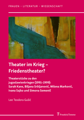 Theater im Krieg – Friedenstheater? von Gušic,  Lee Teodora