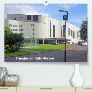 Theater im Ruhr-Revier (Premium, hochwertiger DIN A2 Wandkalender 2022, Kunstdruck in Hochglanz) von Hermann,  Bernd