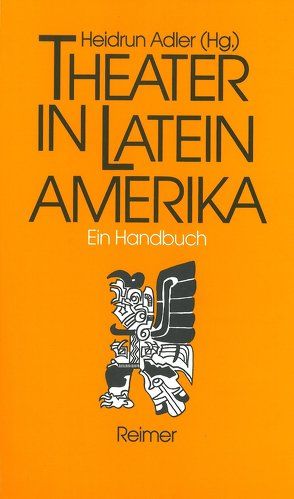 Theater in Lateinamerika von Adler,  Heidrun, Østergaard,  Ane G, Seibel,  Beatriz