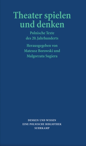 Theater spielen und denken von Arnold,  Steffi, Borowski,  Mateusz, Hartmann,  Bernd, Heiße,  Ulrich, Loew,  Peter Oliver, Mecke,  Bettina-Dorothee, Mende,  Rainer, Sellmer,  Sven, Sugiera,  Malgorzata