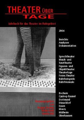 Theater über Tage. Jahrbuch für das Theater im Ruhrgebiet von Albecht,  Jörg, Baronowsky,  Kay Ph, Bergmann,  Holger, Brückner,  Christine, Claas,  Christian, Flimm,  Jürgen, Grimm,  Jürgen, Hass,  Ulrike, Hemke,  Rolf C, Henne,  Bianca, Hiegemann,  Mike, Hinnenberg,  Meike, Hiss,  Guido, Hoffmann,  Eric A, Horster,  Kathrin, Ißler,  Roland A, Kasselmann,  Daniel, Keim,  Stefan, Klein,  Alex, Lettow,  Fabian, Loges,  Bernhard F, Malina,  Barbara, Martincevic,  Monika, Meyer,  Anke, Müller-Schöll,  Nikolaus, Prill,  Ulrich, Schmid,  Christina, Siegfried,  Meike, Siemen,  Ina, Stapelfeldt,  Kim, Thiele,  Rita, Wahl,  Chris