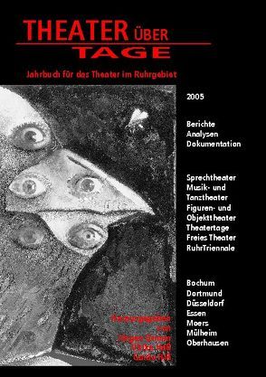 Theater über Tage. Jahrbuch für das Theater im Ruhrgebiet von Albrecht,  Jörg, Alexander,  Roland, Alvers,  Esther, Andreas,  Michael, Arndt,  Bettina, Böhmer,  Eva, Brückner,  Christine, Buck,  Anna S, Choltitz,  Jana von, Debbeler,  Judith, Grewe,  Andrea, Grimm,  Jürgen, Guetsoyan,  Seta E, Hass,  Ulrike, Heilburg,  Hedda, Hemke,  Rolf C, Hiss,  Guido, Jacob,  Frederike J, Junicke,  Robin, Kassing,  Johanna K, Keim,  Stefan, Kerlin,  Alexander, Kirsch,  Sebastian, Knobel,  Gabriel, Kyri,  Tanja, Lettow,  Fabian, Loges,  Bernhard F, Lühr,  Britta, Mersch,  Sonja, Meyer,  Anke, Müller-Schöll,  Nikolaus, Reich,  Sabine, Schäfer,  Marcus A, Siegfried,  Meike, Siemen,  Ina, Stapelfeldt,  Kim, Winter,  Stephanie