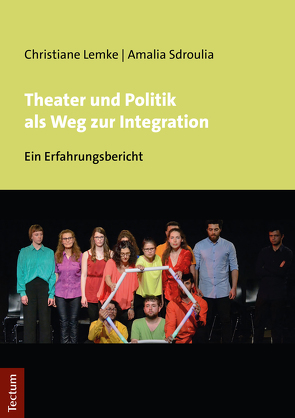 Theater und Politik als Weg zur Integration von Lemke,  Christiane, Sdroulia,  Amalia