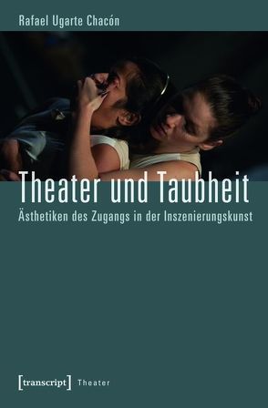 Theater und Taubheit von Ugarte Chacón,  Rafael