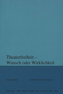 Theaterfreiheit – Wunsch oder Wirklichkeit? von Kotte,  Andreas, Moser,  Rupert