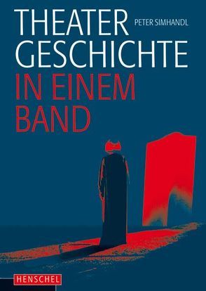 Theatergeschichte in einem Band von Dyk,  Grit van, Simhandl,  Peter, Wille,  Franz