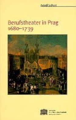 Theatergeschichte Österreichs / Berufstheater in Prag 1680-1739 von Scherl,  Adolf