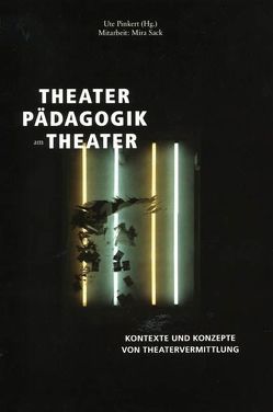 Theaterpädagogik am Theater von Pinkert,  Ute, Sack,  Mira