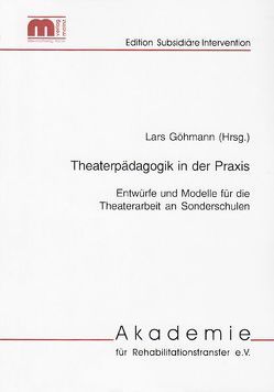 Theaterpädagogik in der Praxis von Göhmann,  Lars