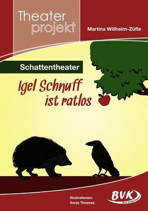 Theaterprojekt Figurenschatten-Theater: Igel Schnuff ist ratlos von Willhelm-Züfle,  Martina