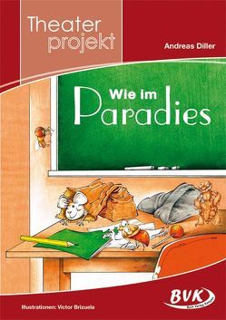 Theaterprojekt: Wie im Paradies von Brizuela,  Victor, Diller,  Andreas